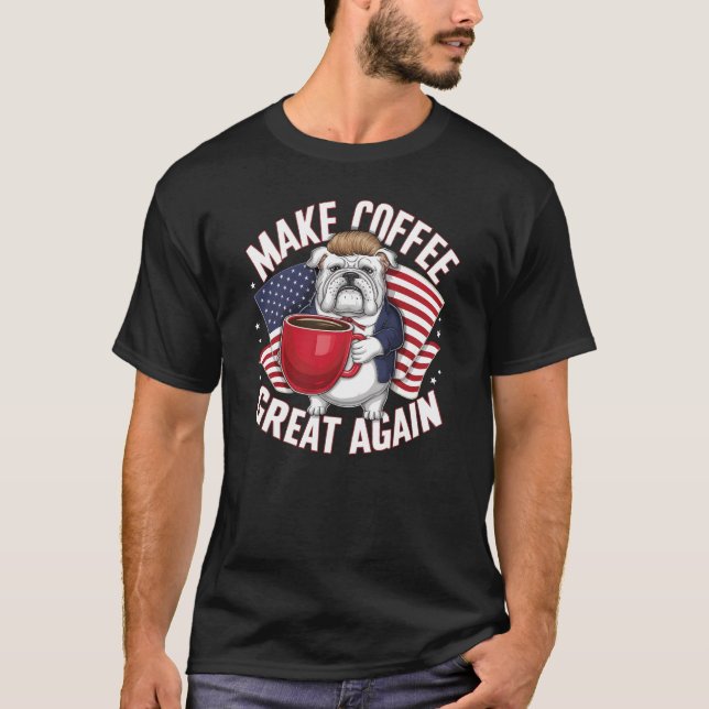 Camiseta ¡Haz El Café Grande De Nuevo! (Anverso)