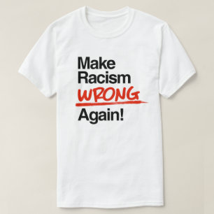 Camiseta Haz el Racismo Incorrecto de Nuevo