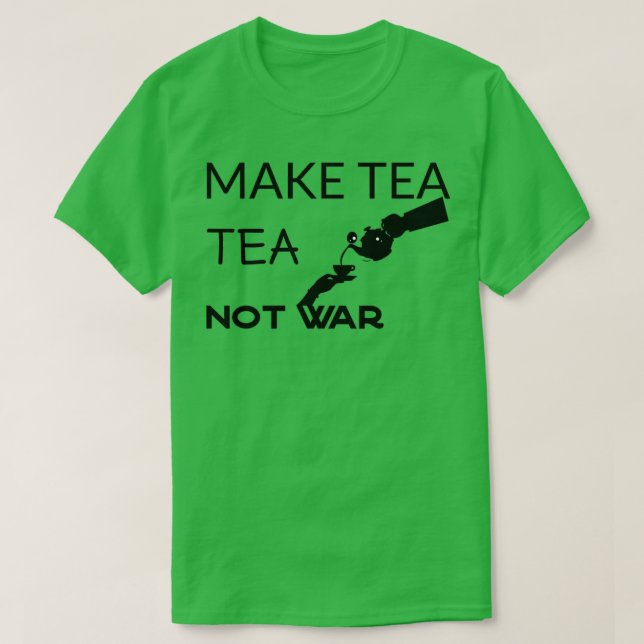 Camiseta Haz el té no citas de guerra. (Diseño del anverso)