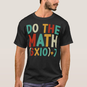Camiseta Haz las cuentas 67 Meme 6 7 Seis Siete Hombres Muj