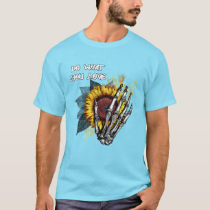 Camiseta Haz lo que amas - Mano esquelética y girasol