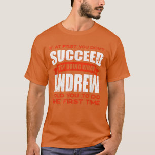 Camiseta Haz lo que Andrew te dijo que hicieras amigos para