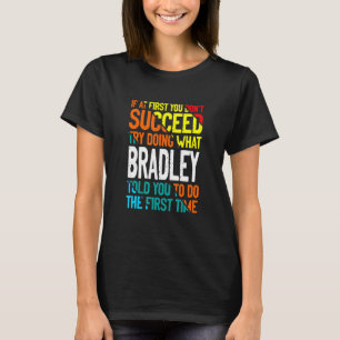 Camiseta Haz lo que Bradley te dijo que hagas el nombre de 
