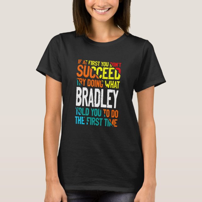 Camiseta Haz lo que Bradley te dijo que hagas el nombre de  (Anverso)