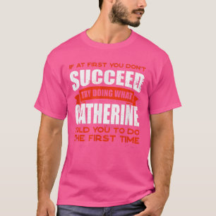 Camiseta Haz lo que Catherine te dijo que hicieras amigos p