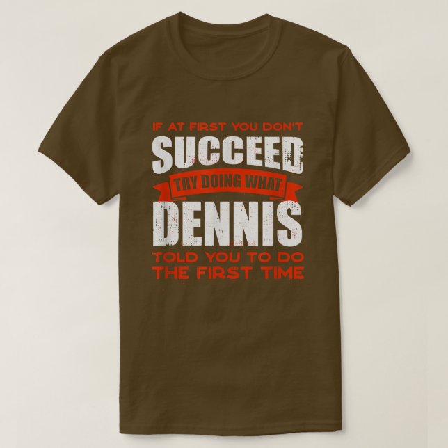 Camiseta Haz lo que Dennis te dijo a tus amigos que llamara (Diseño del anverso)