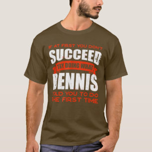 Camiseta Haz lo que Dennis te dijo a tus amigos que llamara