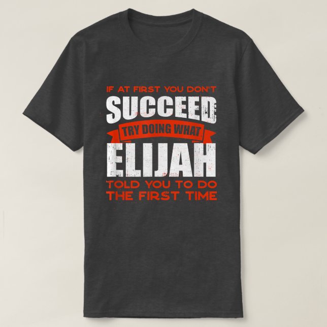 Camiseta Haz lo que Elijah te dijo que hicieras amigos que  (Diseño del anverso)