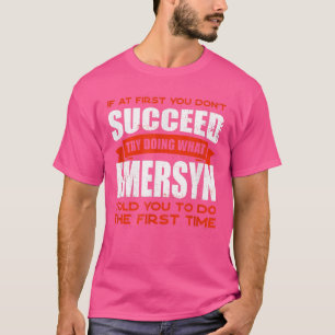 Camiseta Haz lo que Emersyn te dijo que hicieras amigos par