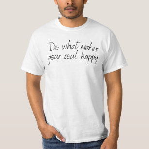 Camiseta Haz lo que hace feliz a tu alma