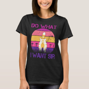 Camiseta Haz Lo Que Quiero Que El Gato Funny De Sir Cat Hag