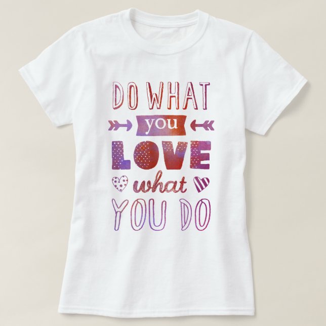 Camiseta "Haz lo que te ENCANTA lo que haces", inspirador t (Diseño del anverso)
