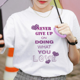 Camiseta Haz lo que te gusta del texto motivacional Típogra