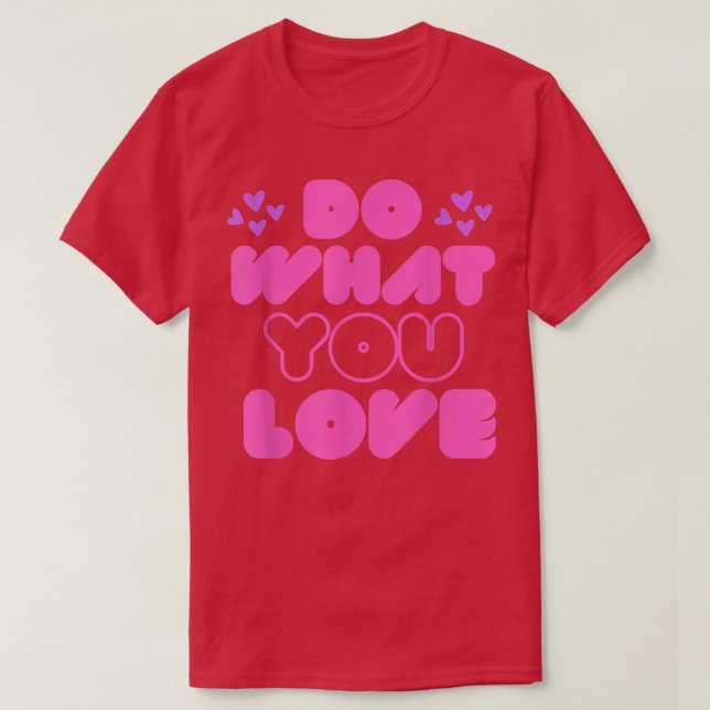 Camiseta Haz lo que te gusta Motivación Inspiración Cita Am (Diseño del anverso)