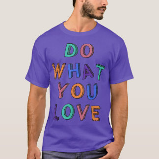 Camiseta Haz lo que te gusta Motivación Inspiración Cita Co