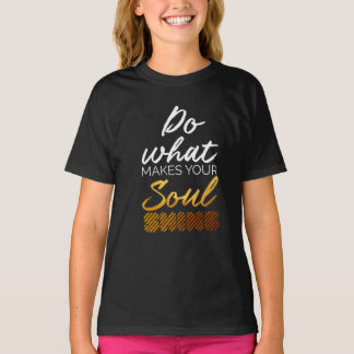 Camiseta Haz lo que te hace brillar el alma