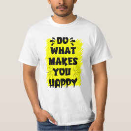 Camiseta Haz lo que te hace feliz