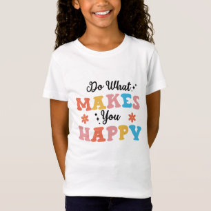 Camiseta Haz lo que te hace feliz