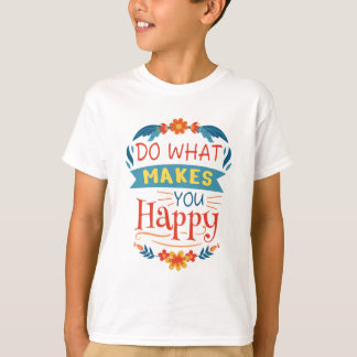 Camiseta Haz lo que te hace feliz