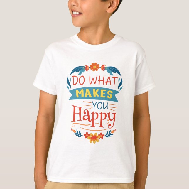 Camiseta Haz lo que te hace feliz (Anverso)