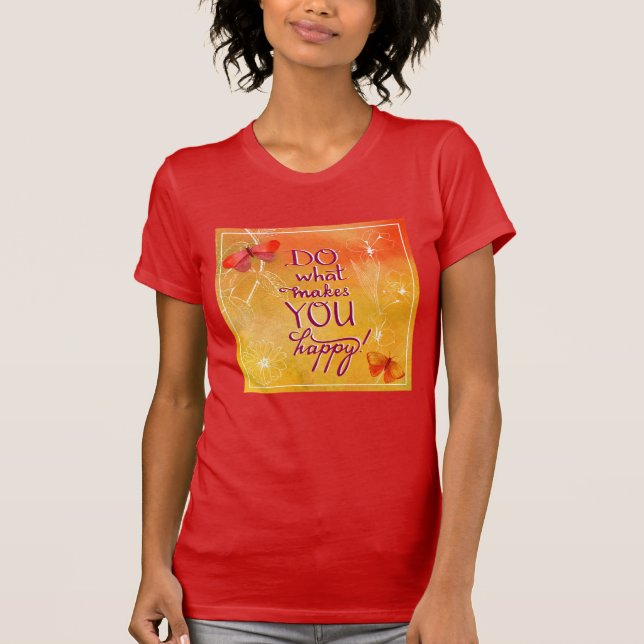 Camiseta Haz lo que te hace feliz (Anverso)