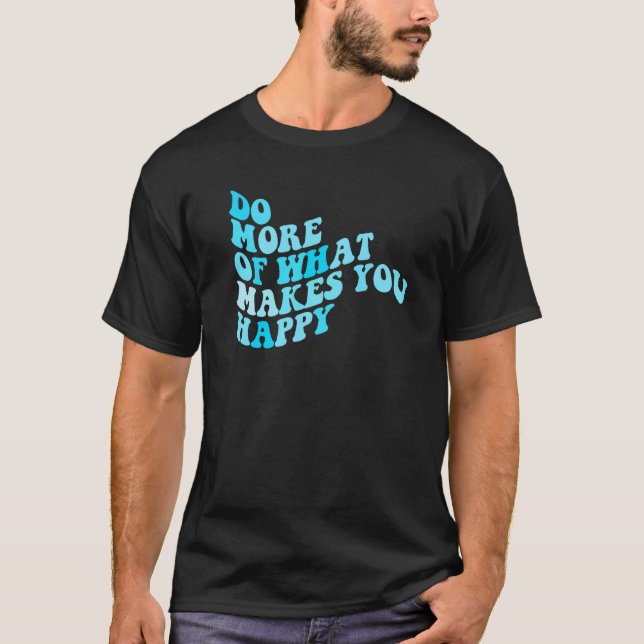 Camiseta Haz lo que te hace feliz 2 (Anverso)