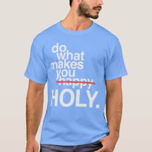 Camiseta Haz Lo Que Te Hace Feliz Divertido Divino vintage