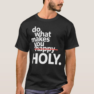 Camiseta Haz lo que te hace gracioso