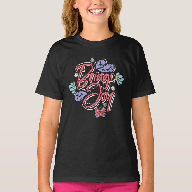 Camiseta Haz lo que te trae la cita de Joy Floral y Butterf (Anverso)
