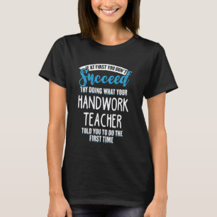 Camiseta Haz Lo Que Tu Profesor de Trabajos Manual Te Dijo