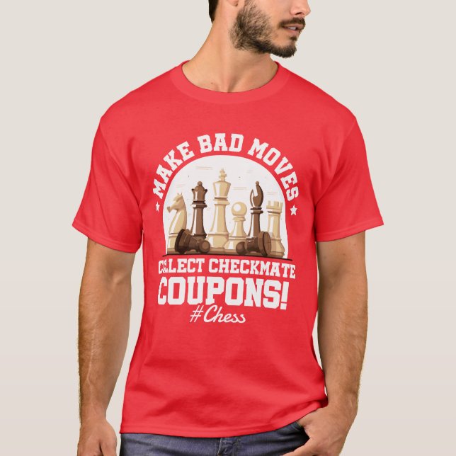 Camiseta Haz malos movimientos Colecciona Jaque Mate Chessh (Anverso)