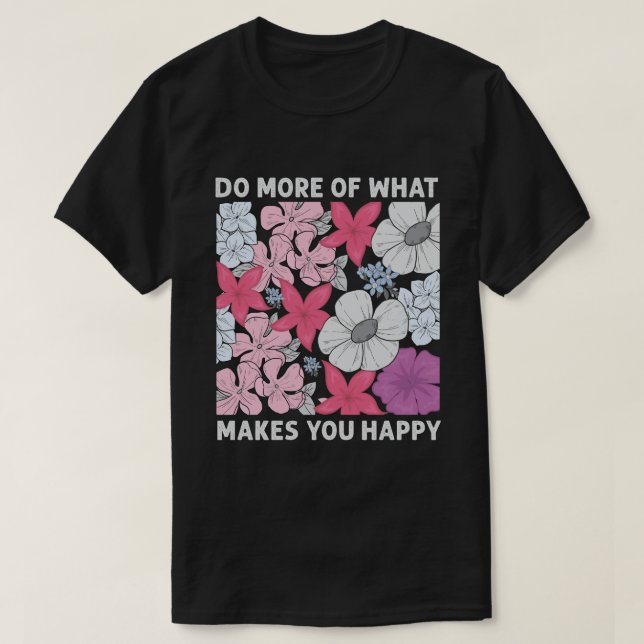 Camiseta Haz más de lo que te hace feliz (Diseño del anverso)