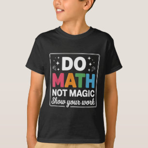 Camiseta Haz Matemáticas No Magia Profesor De Matemáticas R