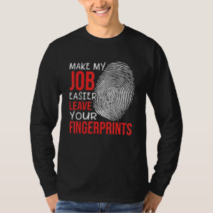 Camiseta Haz Mi Trabajo Más Fácil Deja Tus Huellas Dactilar