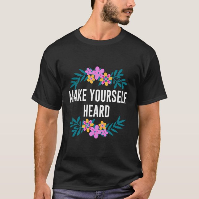 Camiseta Haz Oír Cita Motivacional Feminista (Anverso)