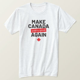 Camiseta Haz que Canadá sea bueno de nuevo, lema gracioso g