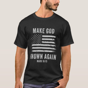 Camiseta Haz que Dios vuelva a saber€"Mark 1615 Christian G