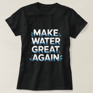 Camiseta Haz Que El Agua Sea Grande De Nuevo