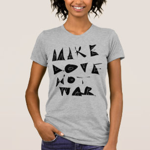 Camiseta Haz Que El Amor No La Guerra Sea Gráfica.