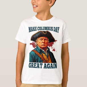 Camiseta Haz que el Día de Columbus sea grande otra vez, di
