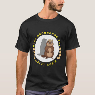 Camiseta Haz que el Día de la Marmota sea genial de nuevo d
