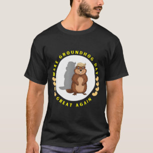 Camiseta Haz que el Día de la Marmota sea genial otra vez d