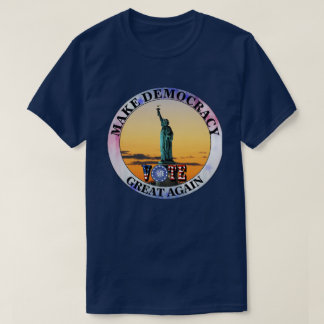 CAMISETA HAZ QUE LA DEMOCRACIA SEA GRANDE DE NUEVO......VOT