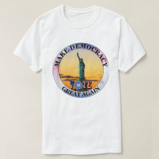 CAMISETA HAZ QUE LA DEMOCRACIA SEA GRANDE DE NUEVO......VOT