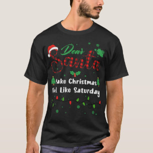 Camiseta Haz que la Navidad se sienta como el sábado Matchi
