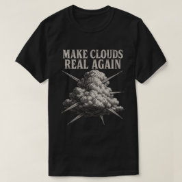 Camiseta Haz que las Nubes Sean Reales de Nuevo - Arte de A