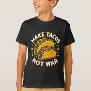 Camiseta Haz que los tacos no sean de guerra los regalos gr