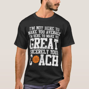 Camiseta Haz que seas genial entrenador de baloncesto Guay 