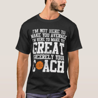 Camiseta Haz que seas genial entrenador de baloncesto Guay