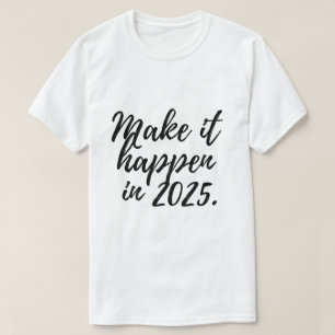 Camiseta Haz que suceda en 2025